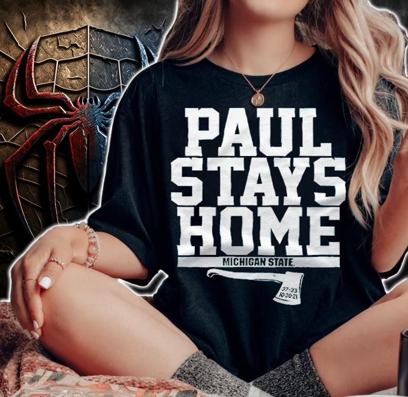 Michigan State Paul Stays Home Shirt t-shirt woman shirt