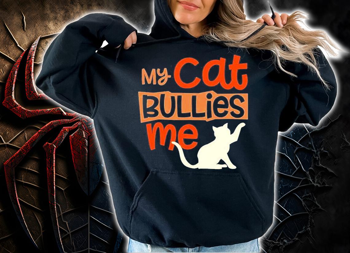 My Cat Bullies Me T-Shirt t-shirt