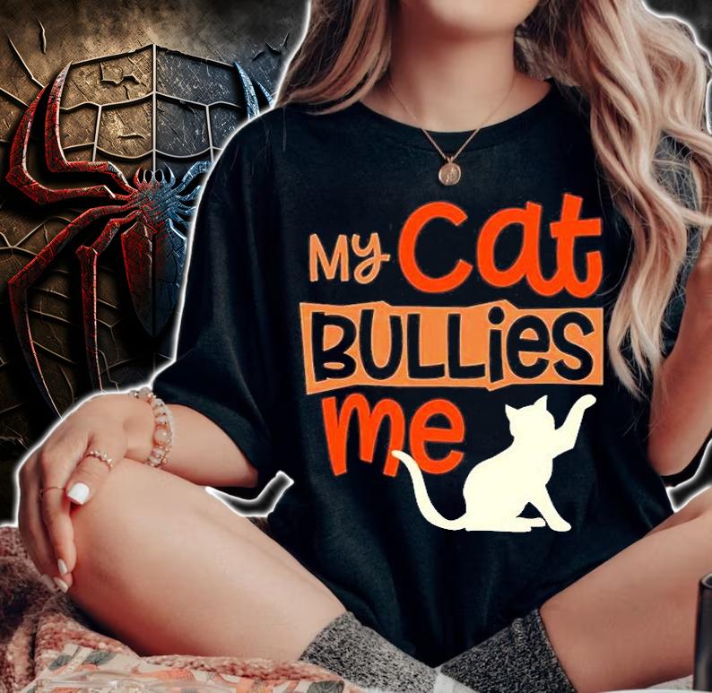 My Cat Bullies Me T-Shirt t-shirt