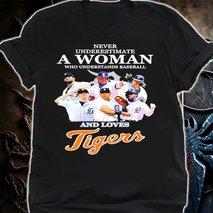 Never underestimate a woman who understands baseball and love Tigers shirt t-shirt