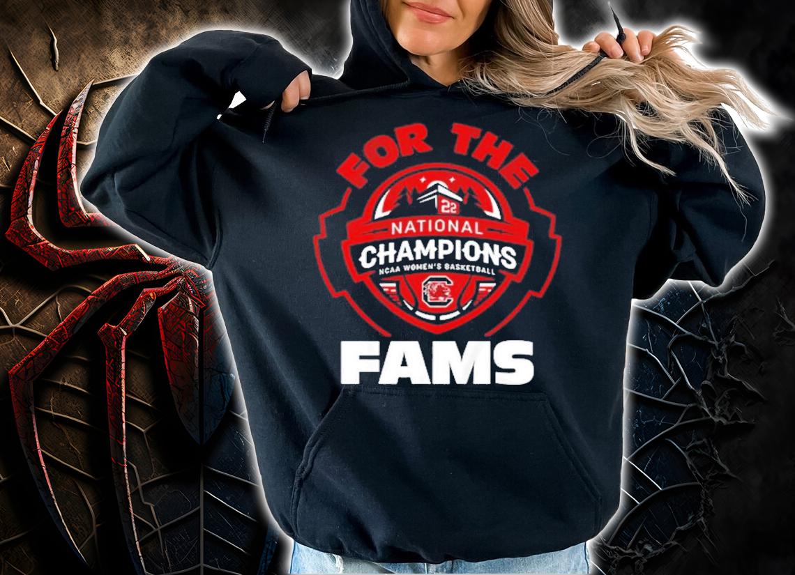 South Carolina For The Fams Champions NCAA Women's Basketball 2022 Shirt t-shirt