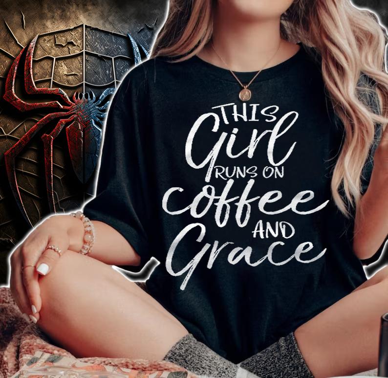 This Girl Runs On Coffee And Grace Shirt Christian Shirt t-shirt woman shirt