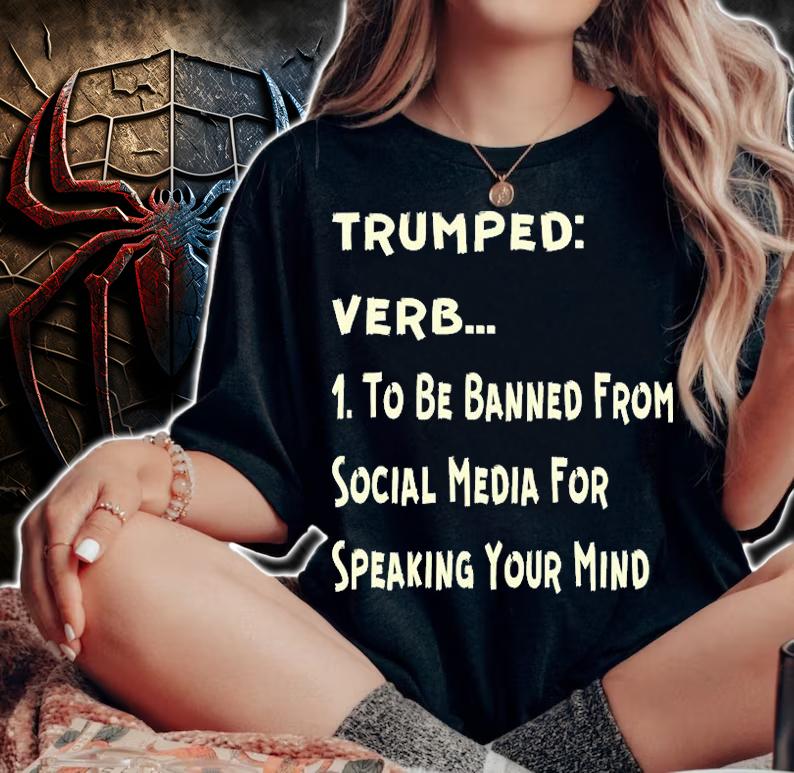 Trumped Verb To Be Banned From Social Media For speaking your Mind T-Shirt t-shirt woman shirt