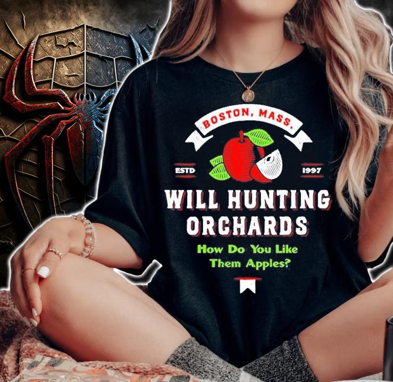 Will Hunting Orchards How Do You Like Them Apples Estd 1997 Shirt t-shirt woman shirt