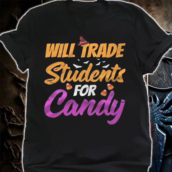 Funny Will Trade Students For Candy Teacher Halloween Shirt t-shirt