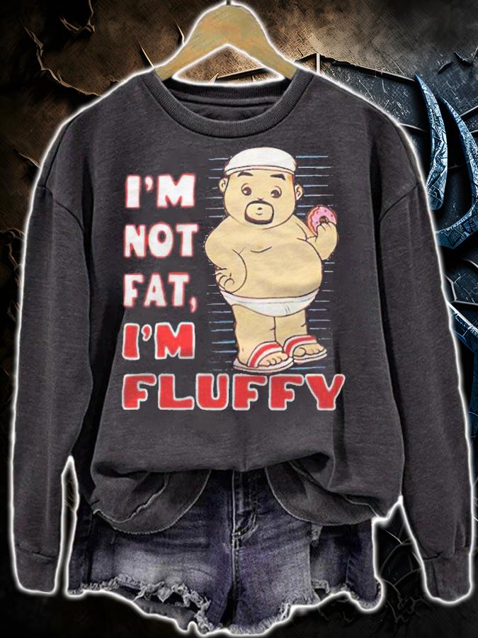 I'm not fat I'm Fluffy T-shirt t-shirt