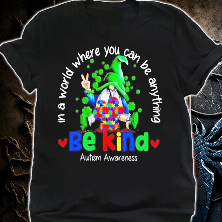 Irish In A World Where You Can Be Anything Be Kind Autism Awareness Shirt t-shirt shirt