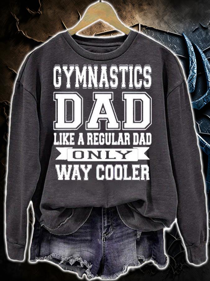 Like A Regular Dad Only Way Cooler Gymnastics Dad T-Shirt t-shirt sweatshirt