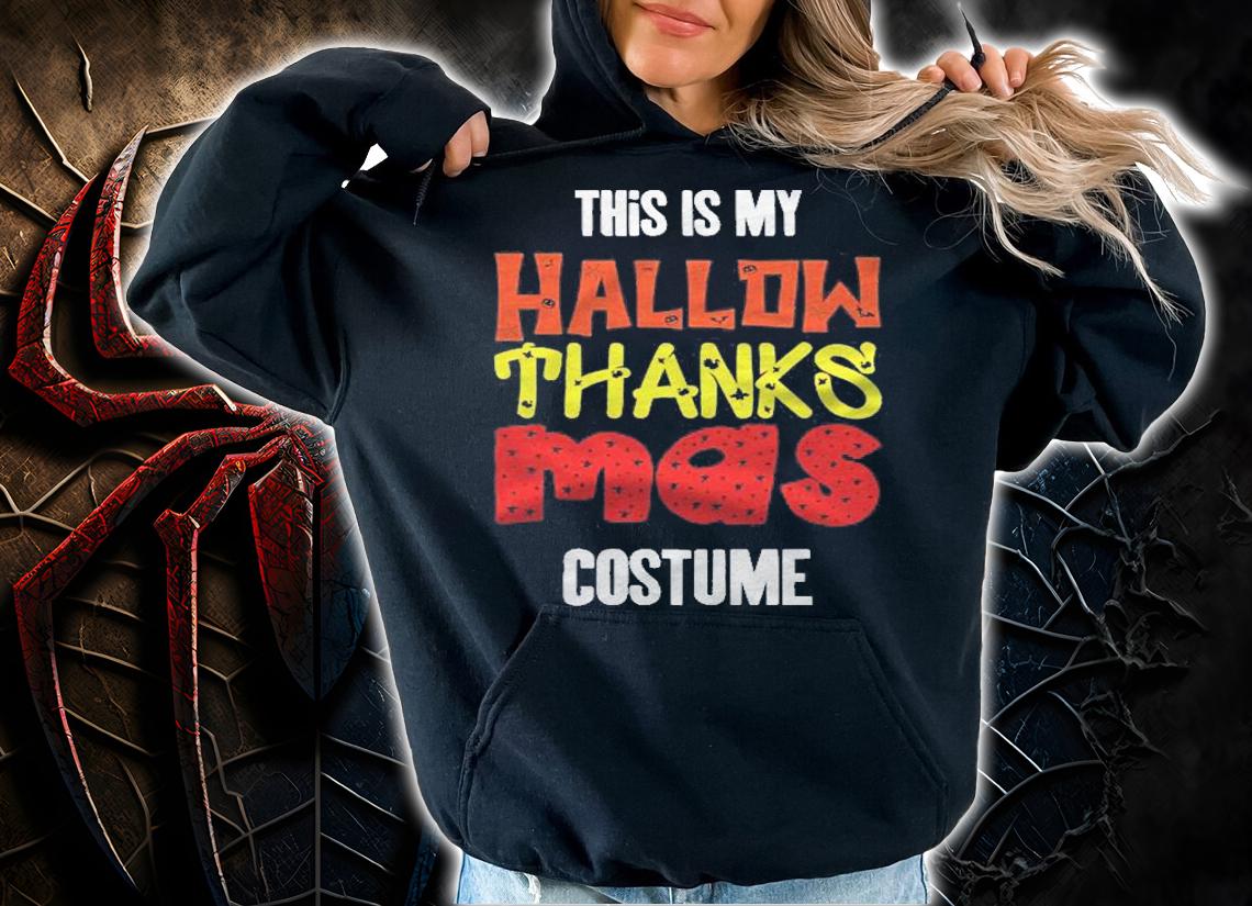 Perfect Holiday This Is My Hallowthanksmas Costume Shirt t-shirt hoodie