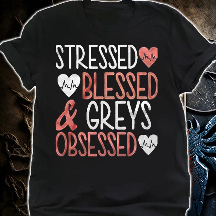 Stressed Blessed & Greys Obsessed Heartbeat Version Shirt t-shirt