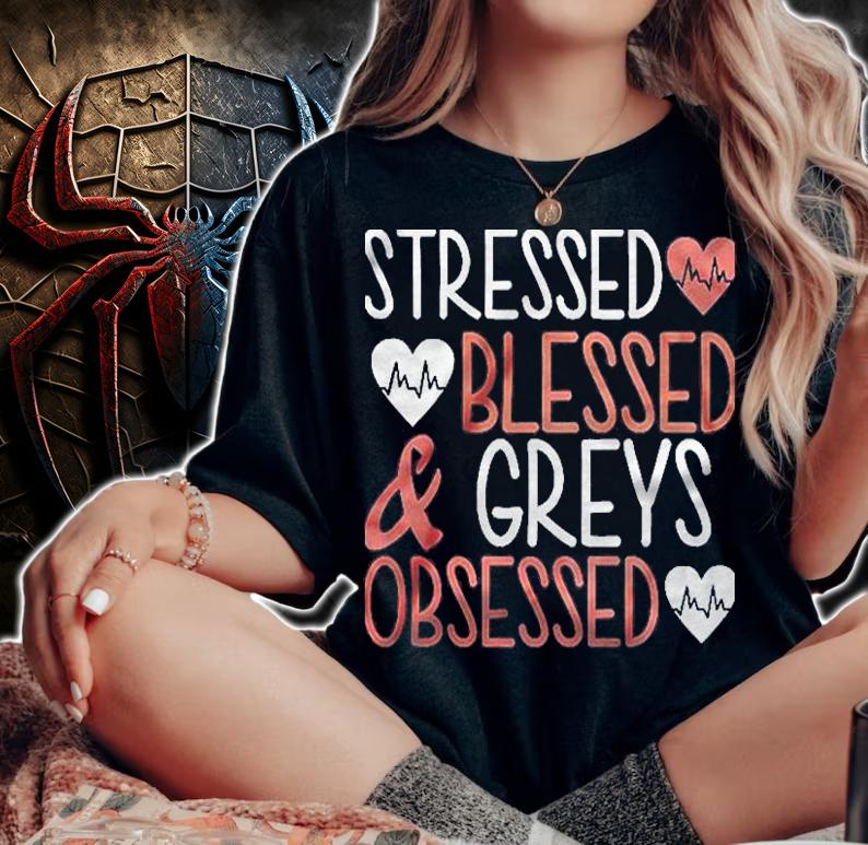 Stressed Blessed & Greys Obsessed Heartbeat Version Shirt t-shirt