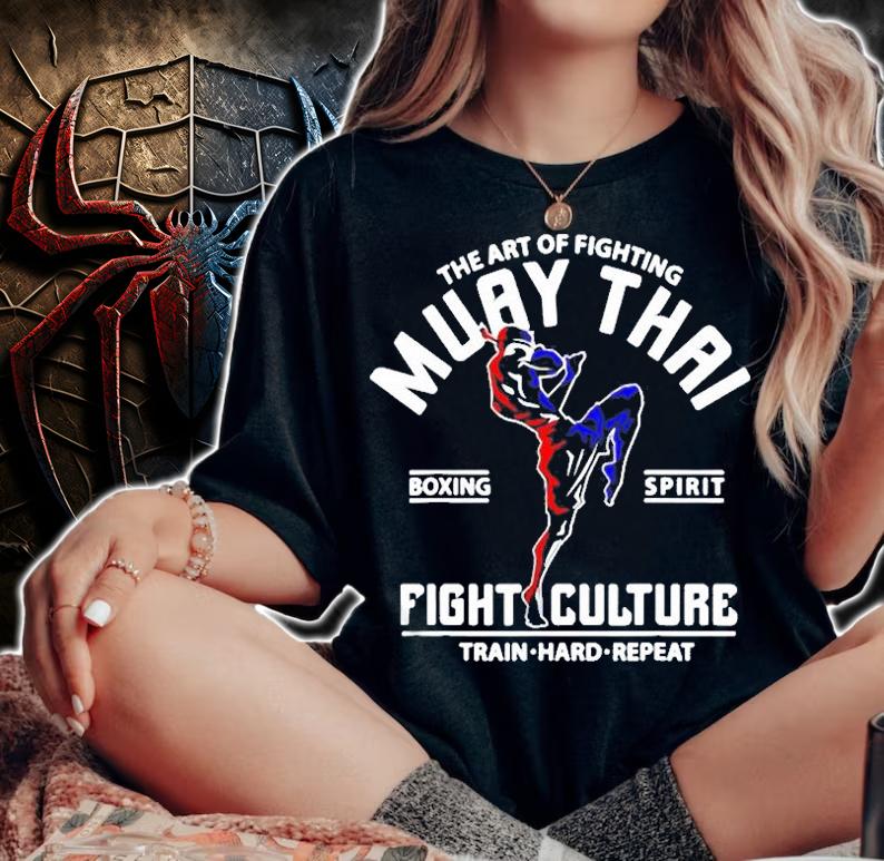 The Art Of Fighting Muay Thai Boxing Spirit Fight Culture Shirt t-shirt woman shirt