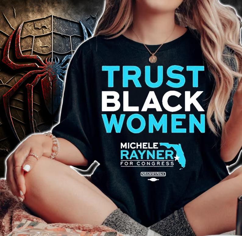 Trust Black Women Michele Rayner For Congress T-Shirt t-shirt