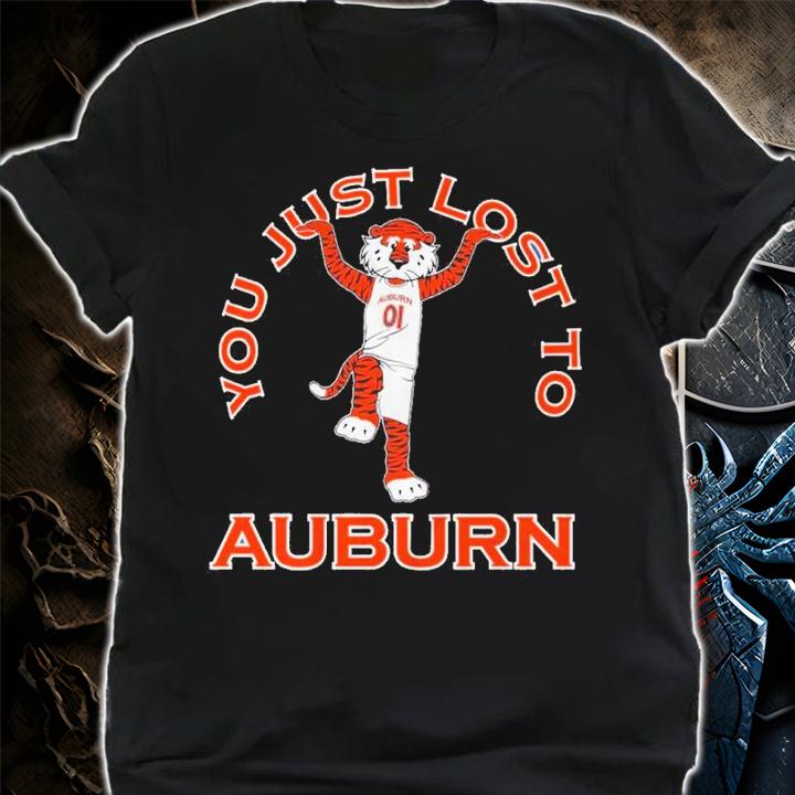 You Just Lost To Auburn Shirt t-shirt shirt
