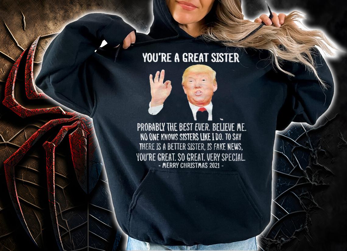Donald Trump you're a great sister T-shirt t-shirt