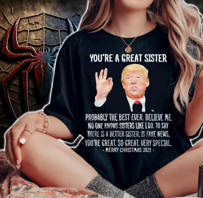 Donald Trump you're a great sister T-shirt t-shirt