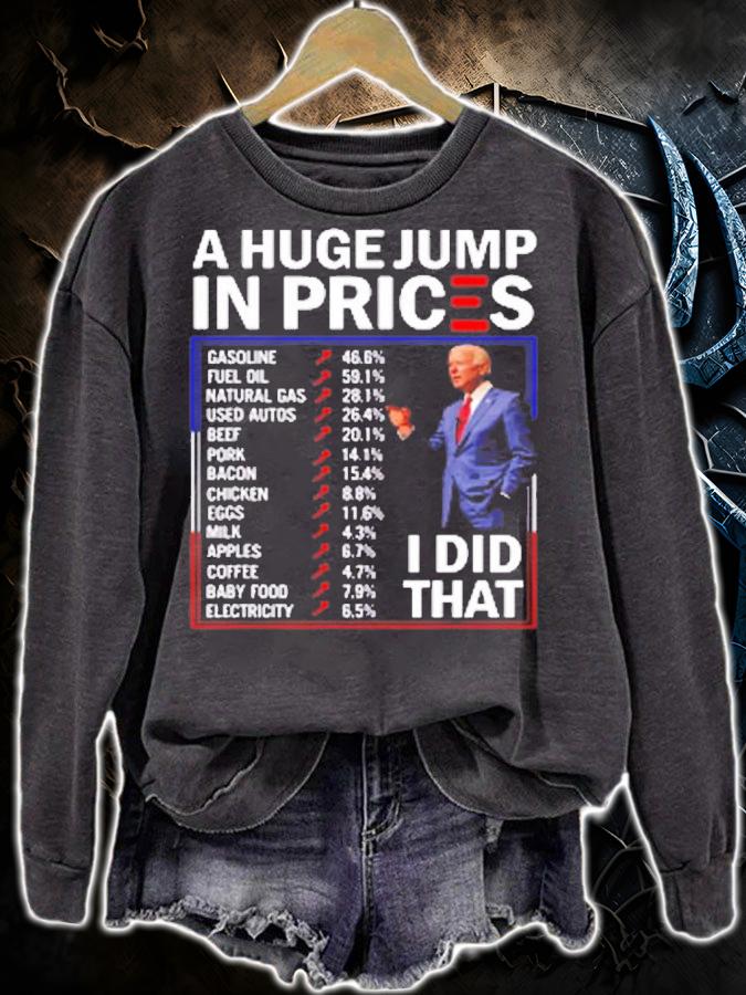 Funny A Huge Jump In Prices I Did That Anti Joe Biden T-Shirt t-shirt sweatshirt