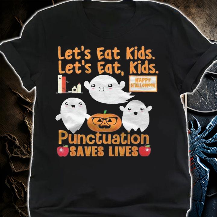Halloween Lets Eat Kids Punctuation Save Lives shirt t-shirt shirt