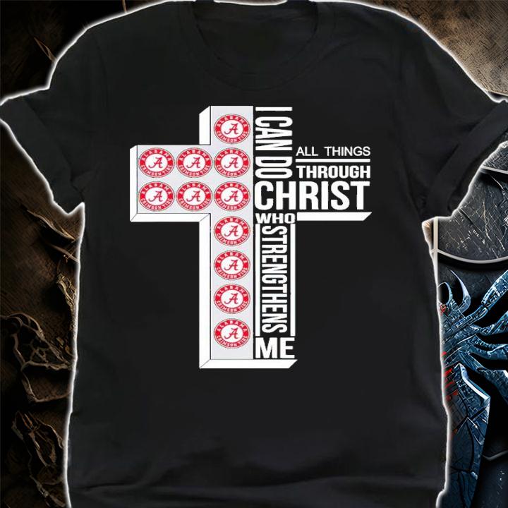I can do all things through christ who strengthens me Alabama Crimson Tide shirt t-shirt shirt