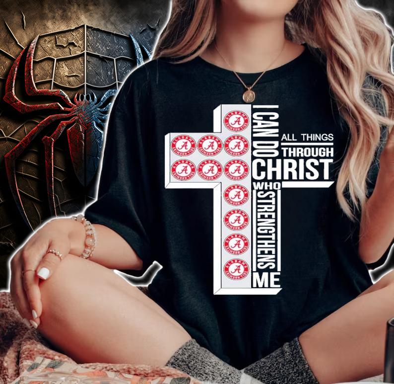 I can do all things through christ who strengthens me Alabama Crimson Tide shirt t-shirt woman shirt