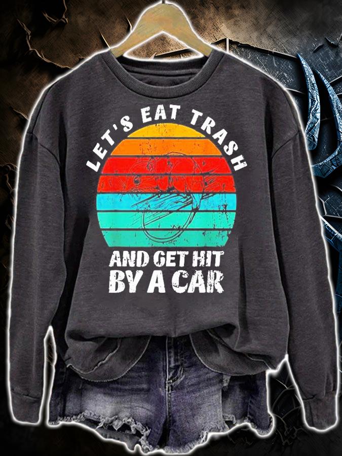 Lets Eat Trash And Get Hit By A Car Vintage T-Shirt t-shirt sweatshirt