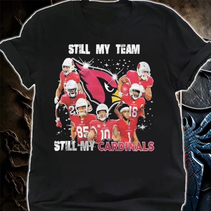 Still My Team Still My Cardinals Shirt t-shirt
