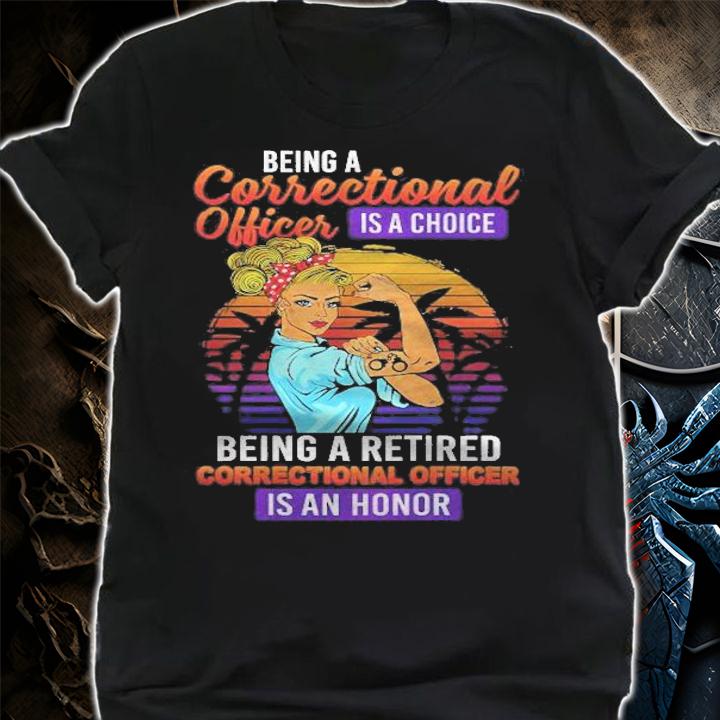 Womens Being A Retired Correctional Officer Is An Honor Funny Shirt t-shirt