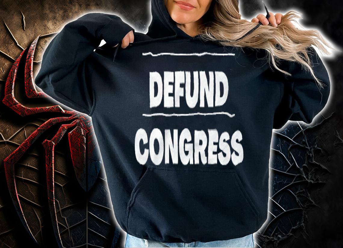 Defund United States Congress Design T-Shirt t-shirt hoodie