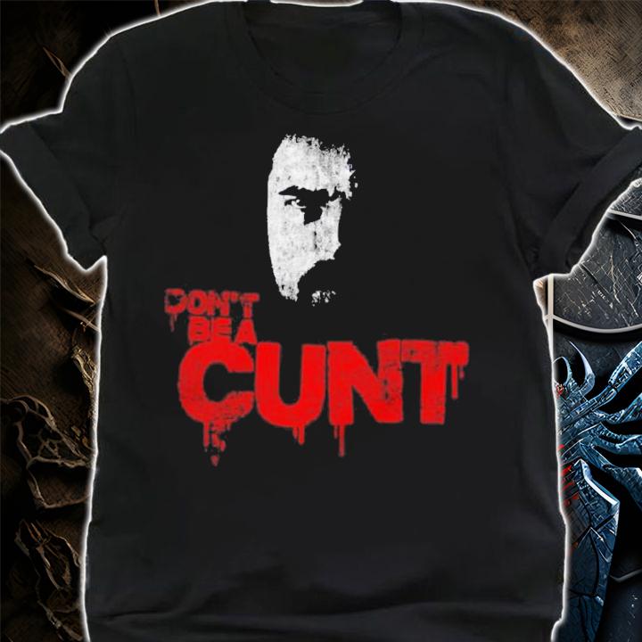 Don't Be A Cunt Quote Billy Butcher The Boys TV Show Series Shirt t-shirt shirt