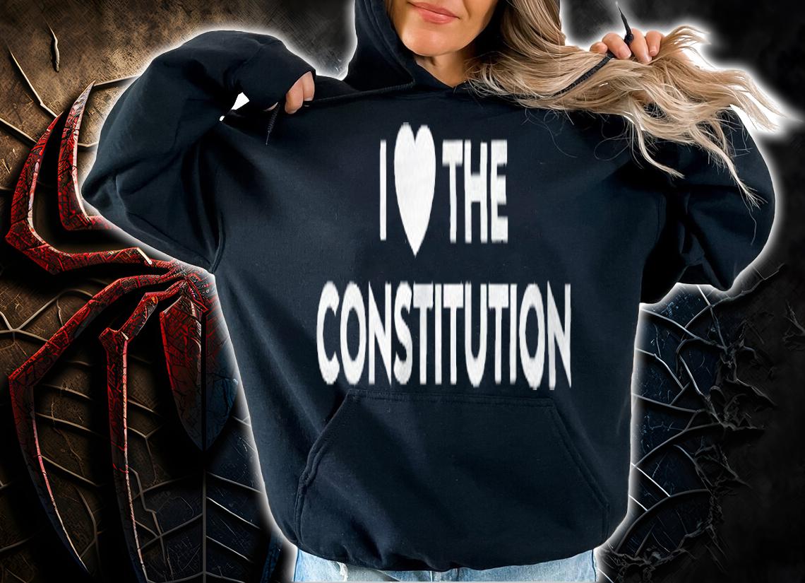 I love the constitution T-shirt t-shirt hoodie