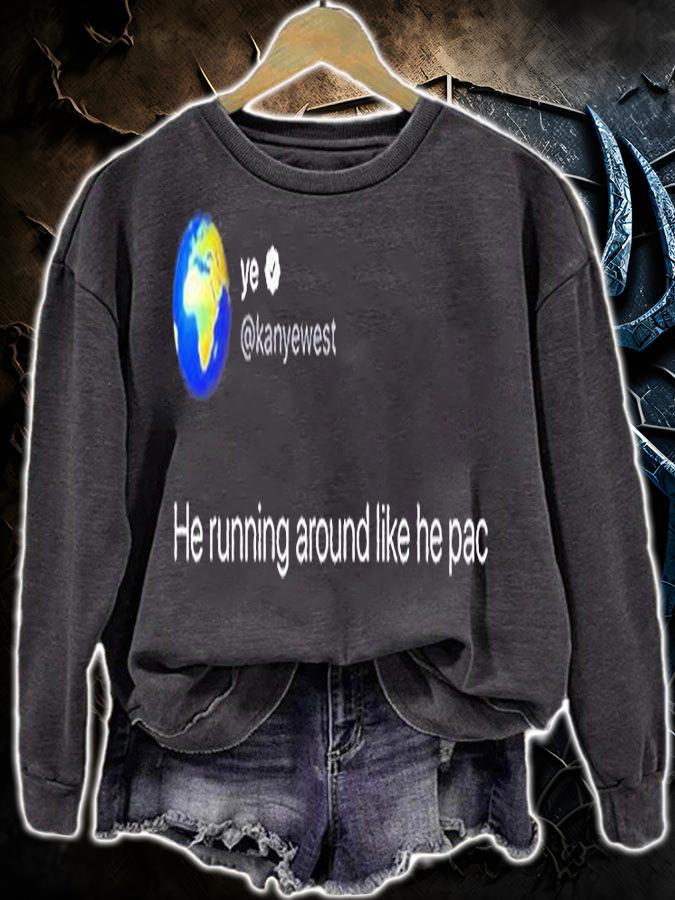 Kanye West Tweet He Is Running Like He Pac Classic T-Shirt t-shirt sweatshirt