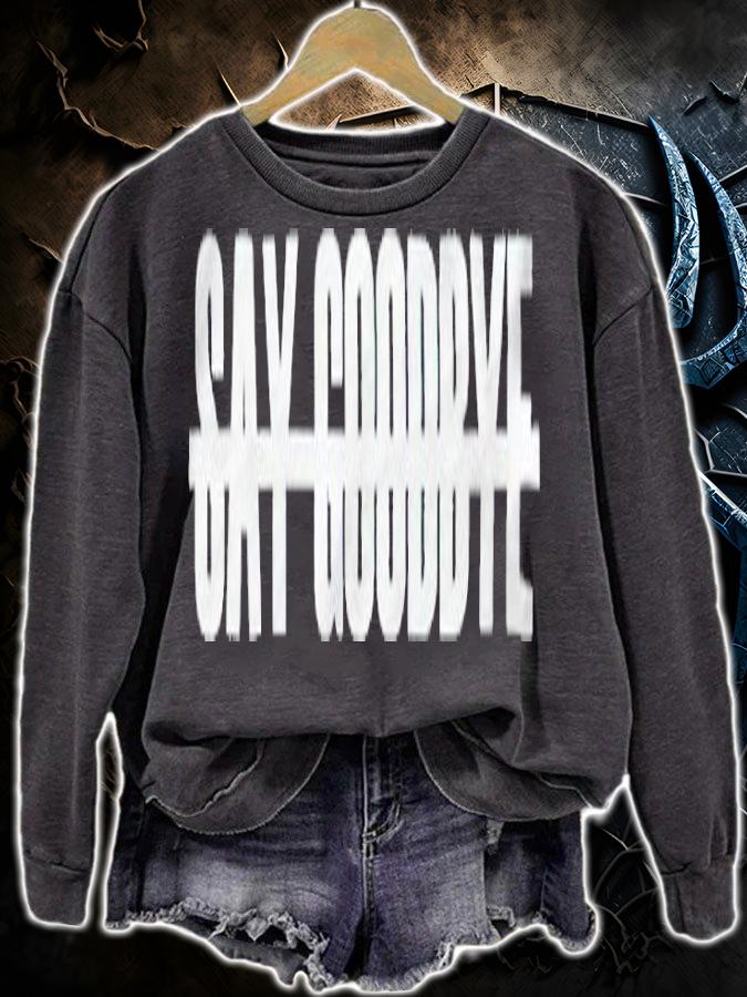 Not Say Goodbye T-shirt t-shirt sweatshirt