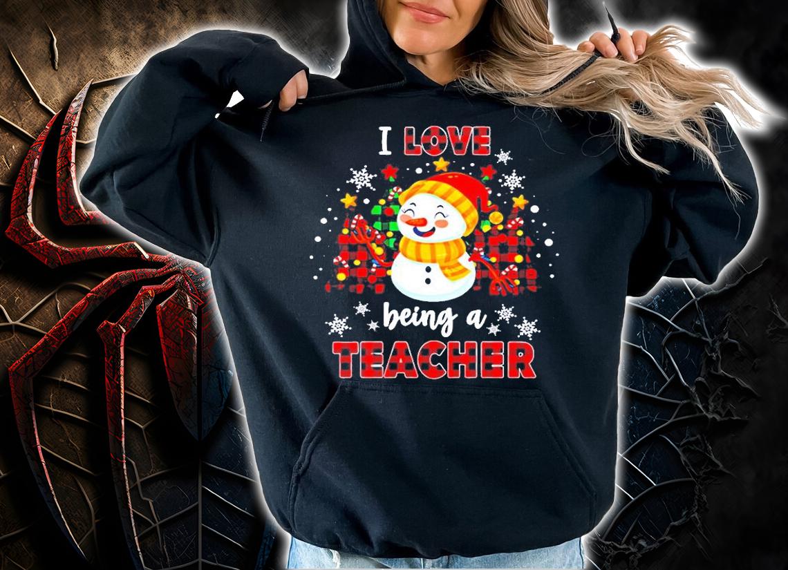 Teacher I Love Being A Teacher T-Shirt t-shirt hoodie