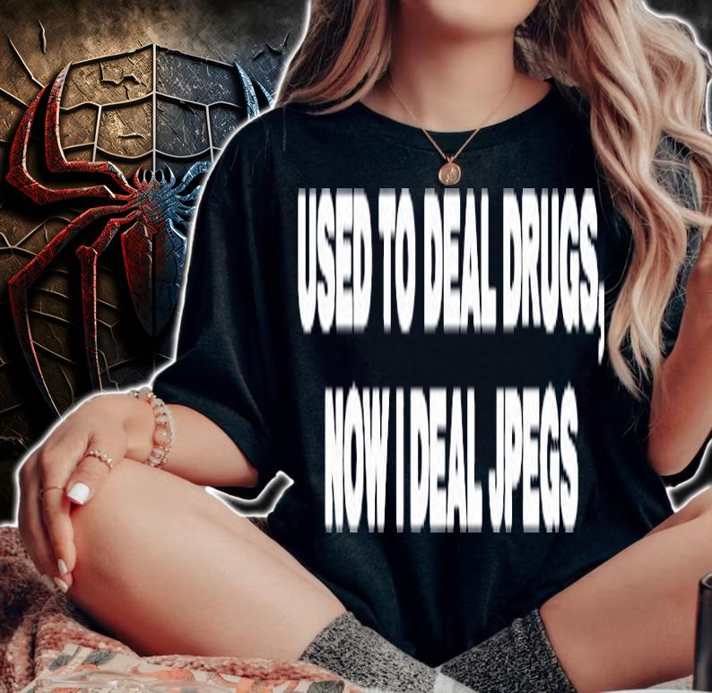 Used To Deal Drugs Now I Deal Jpegs T-Shirt t-shirt woman shirt