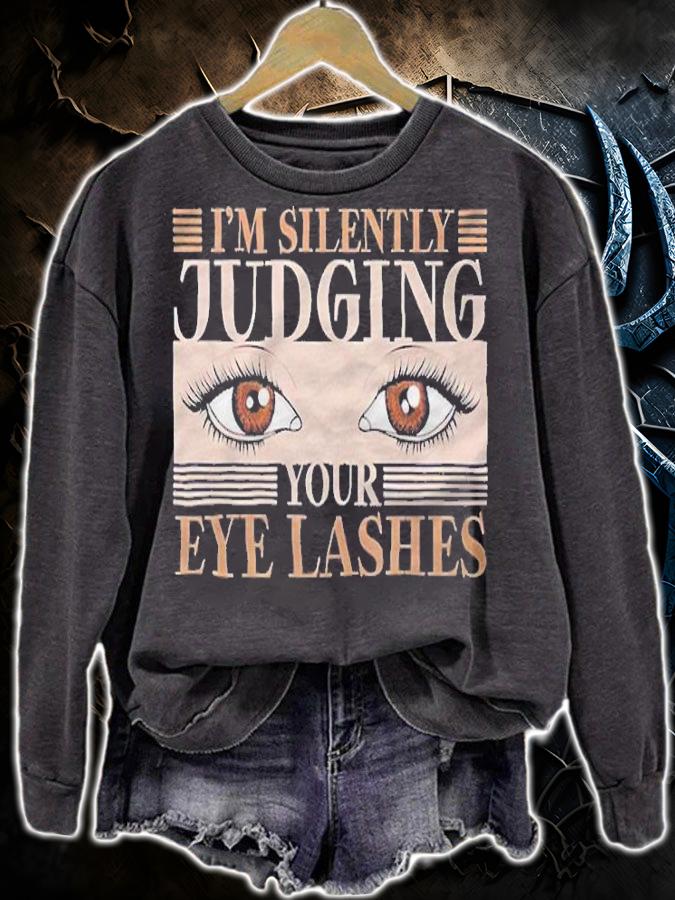 I'm silently judging your eyelashes T-shirt t-shirt sweatshirt