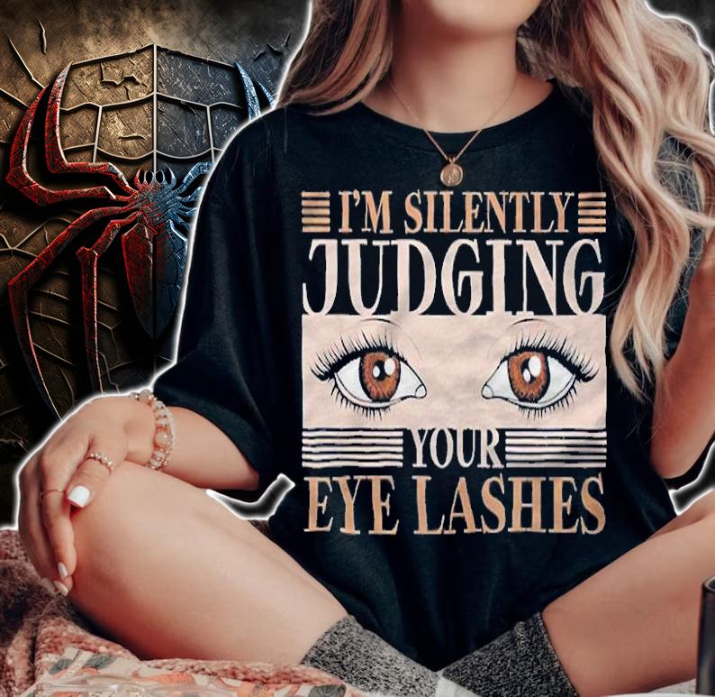 I'm silently judging your eyelashes T-shirt t-shirt woman shirt