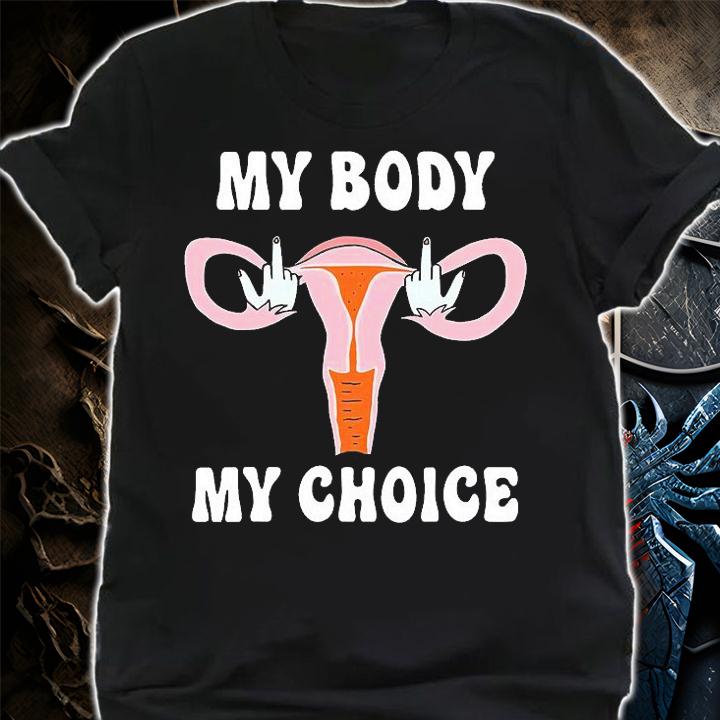 My Body My Choice Pro Choice Feminist Abortion My Uterus My Choice T-Shirt t-shirt