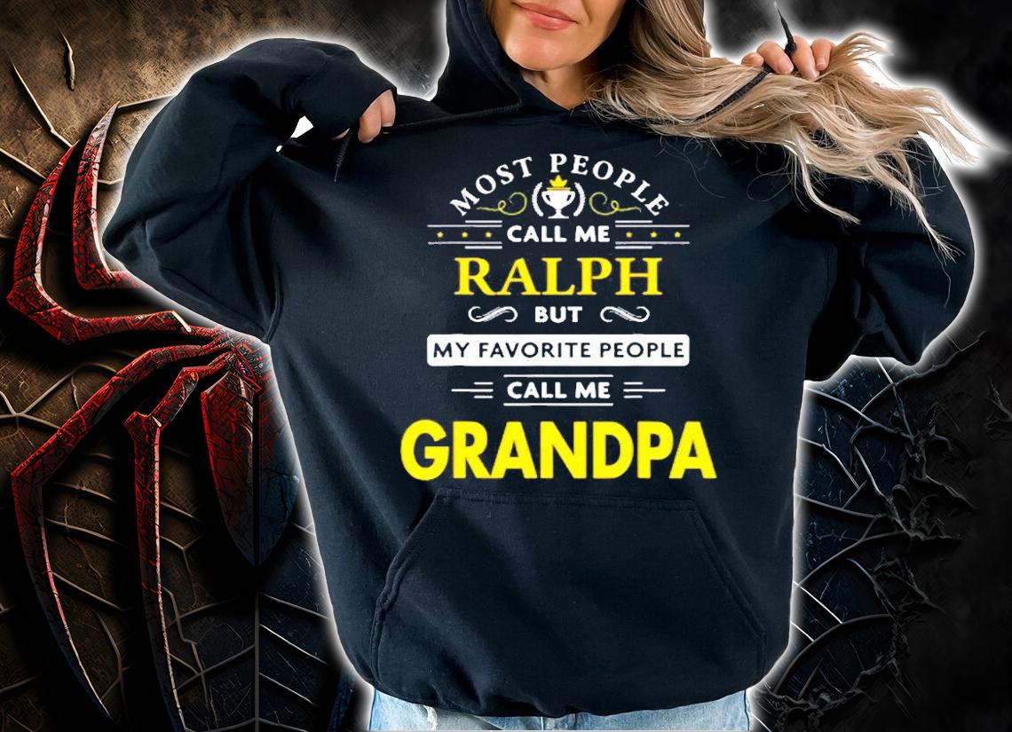 Ralph Name Gift My Favorite People Call Me Grandpa T-Shirt t-shirt