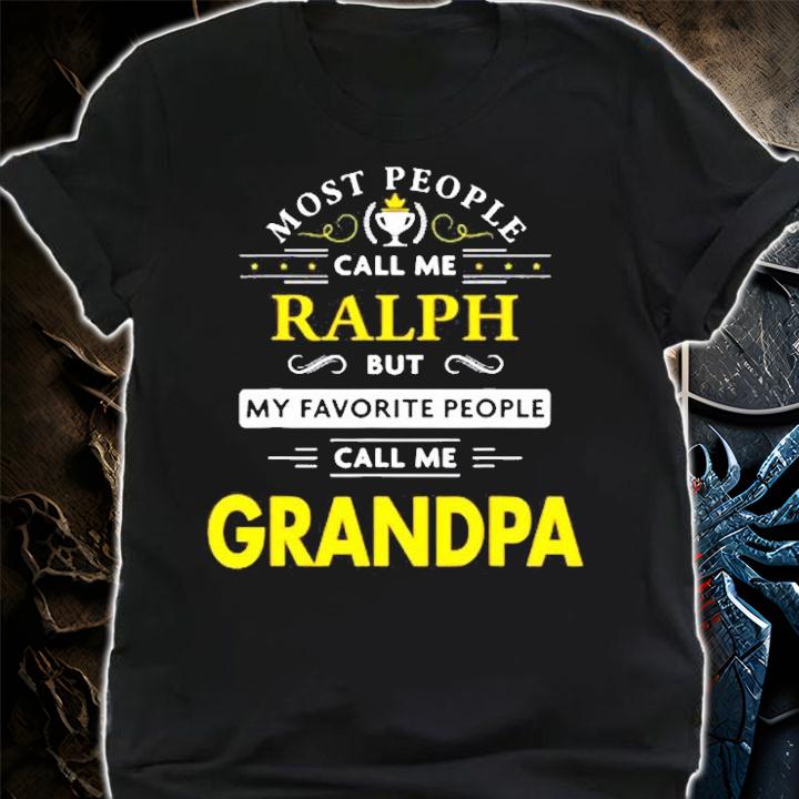 Ralph Name Gift My Favorite People Call Me Grandpa T-Shirt t-shirt