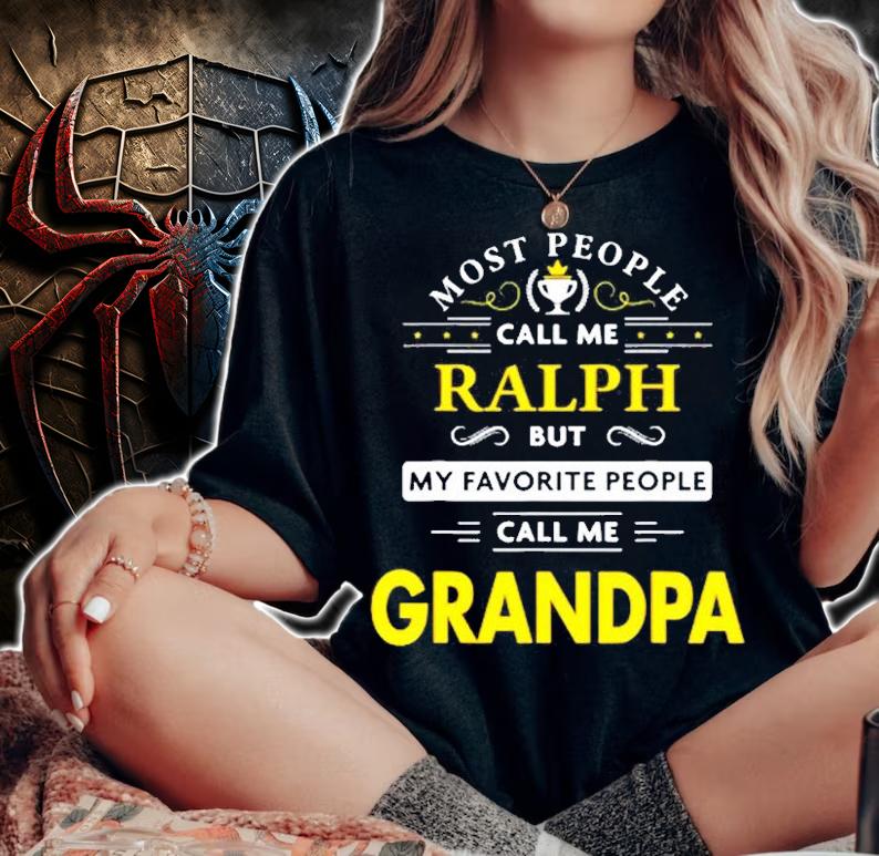 Ralph Name Gift My Favorite People Call Me Grandpa T-Shirt t-shirt