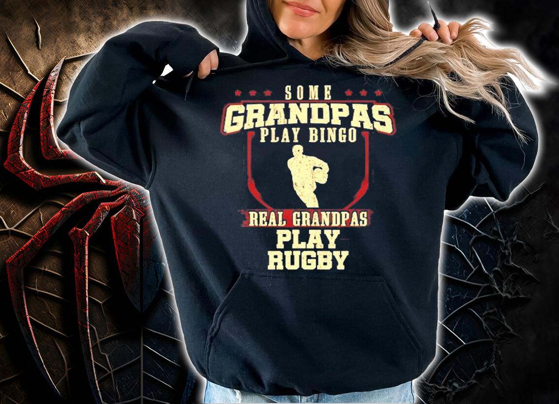 Some Grandpas Play Bingo Real Grandpas Play Rugby T-Shirt t-shirt hoodie