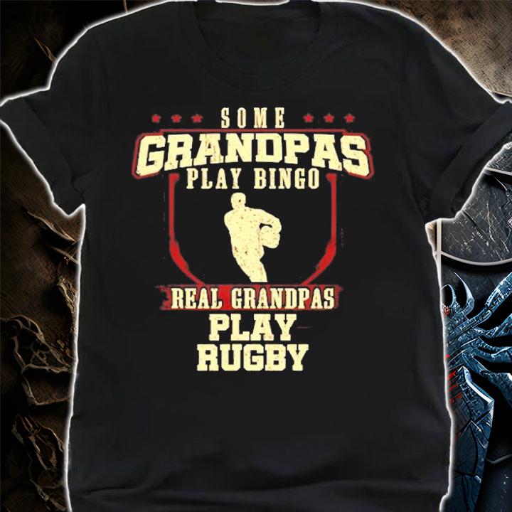 Some Grandpas Play Bingo Real Grandpas Play Rugby T-Shirt t-shirt shirt