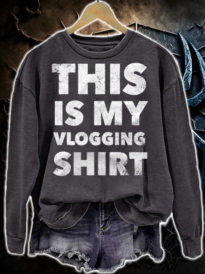 This Is My Vlogging Shirt Funny Vlog Proud Vlogger Shirt t-shirt sweatshirt