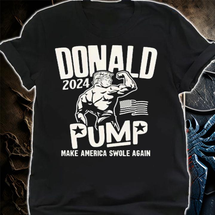 DONALD PUMP 2024 Make America Swole Again T-Shirt t-shirt
