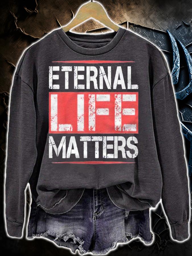 Eternal Life Matters Cool Humor Gifts Shirt t-shirt sweatshirt