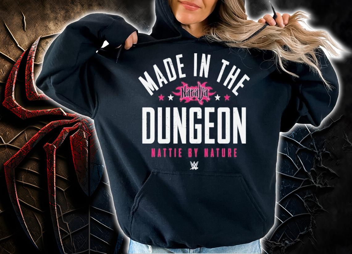 Made In The Natalya Dungeon Nattie By Nature Shirt t-shirt hoodie