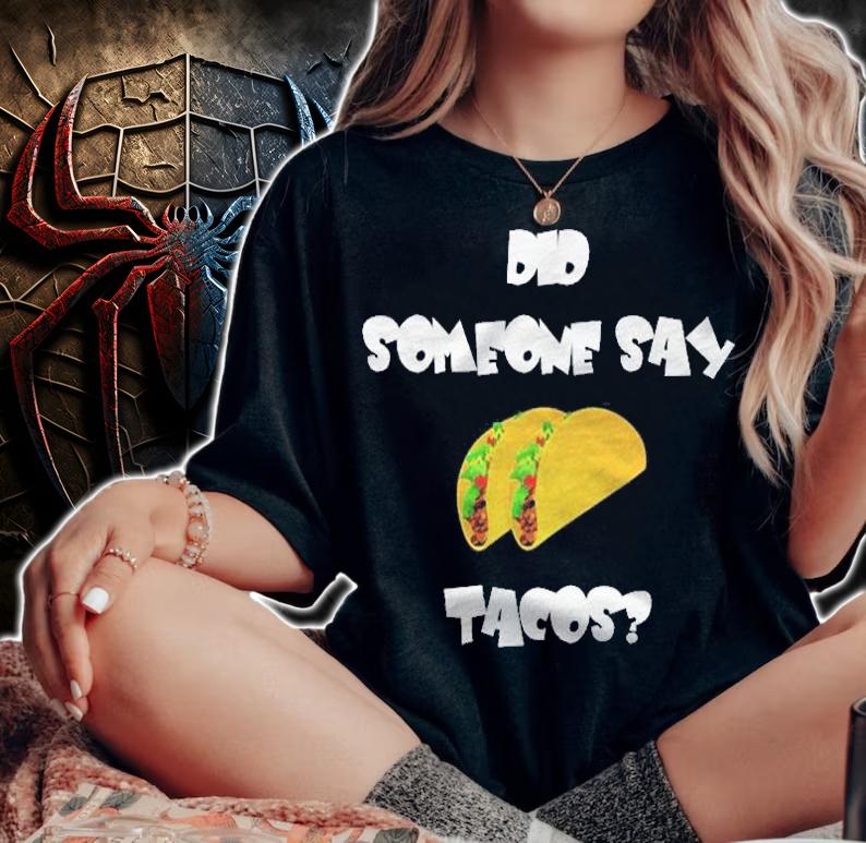 Did Someone Say Tacos Funny Tuesday Foodie Gift Shirt t-shirt woman shirt