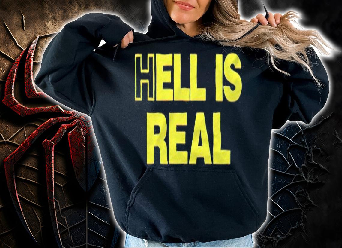 Hell is real T-shirt t-shirt