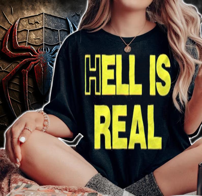 Hell is real T-shirt t-shirt