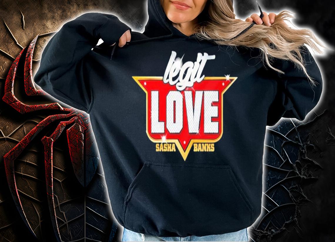 Legit Love Sasha Banks Valentine's Day Shirt t-shirt hoodie